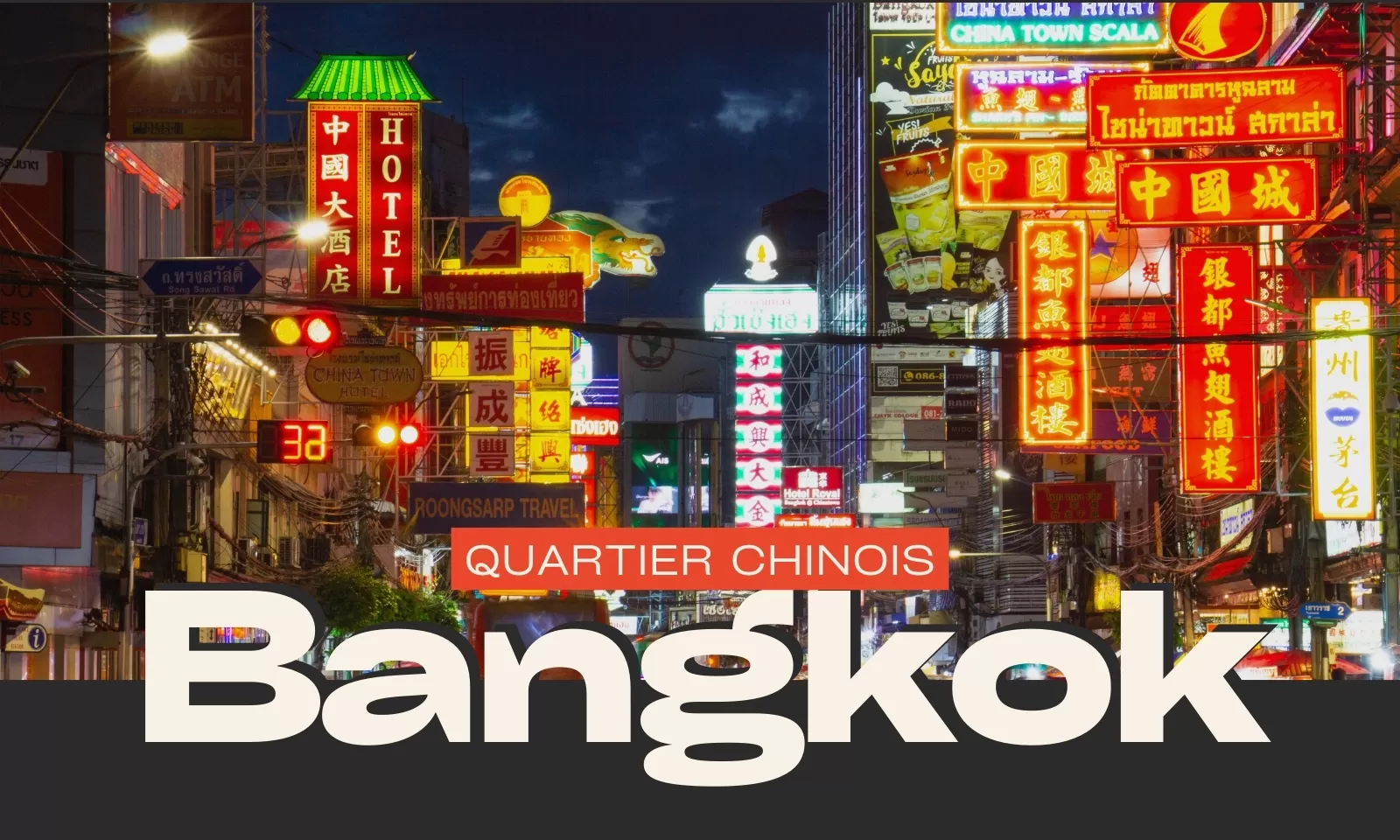 Quartier chinois Bangkok : à explorer entre marchés et ruelles 