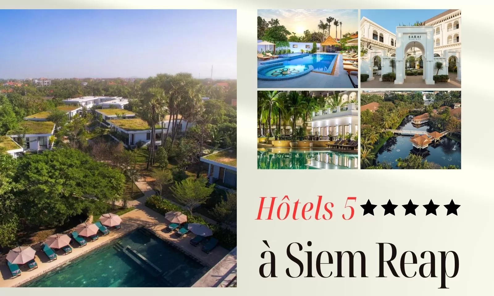 Séjour haut de gamme : 10 hôtels 5 étoiles à Siem Reap