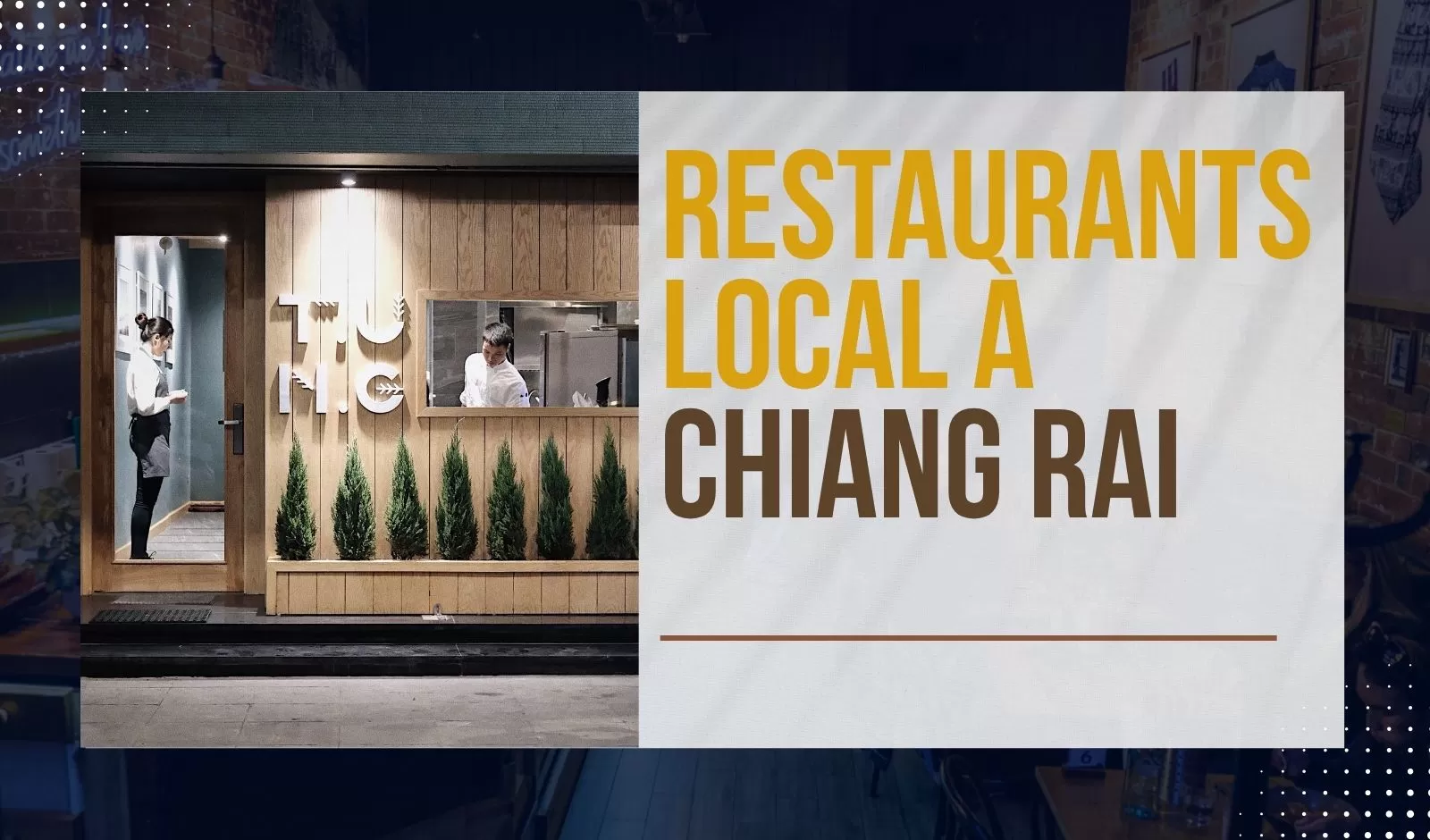 Top 7 restaurants pour manger local à Chiang Rai