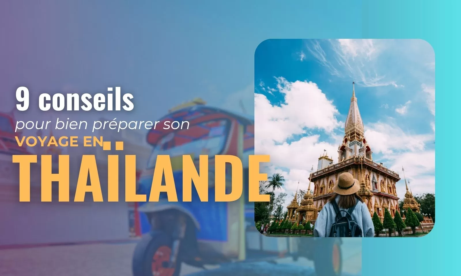  9 Conseils Pour Bien Préparer Son Voyage En Thaïlande