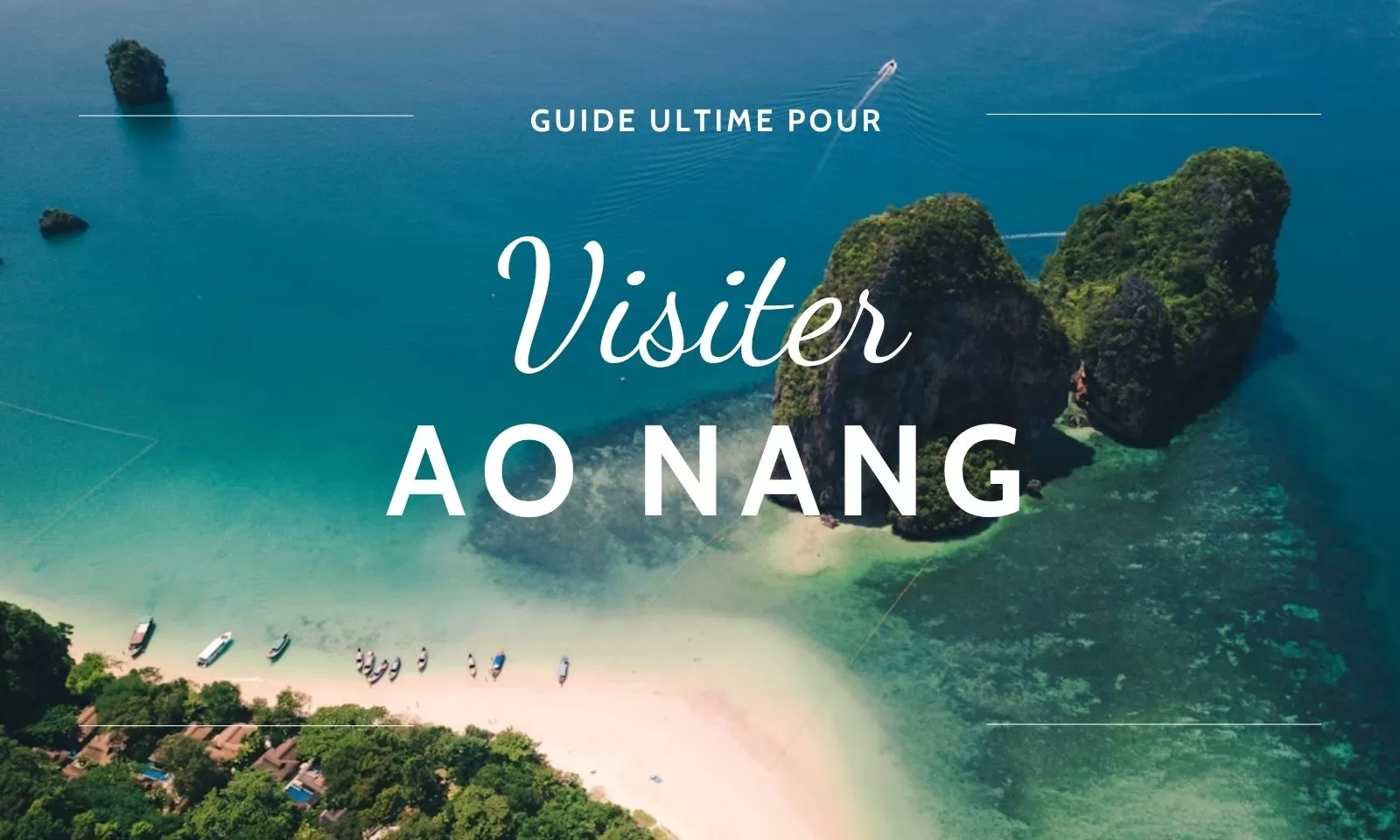 Guide ultime pour visiter Ao Nang