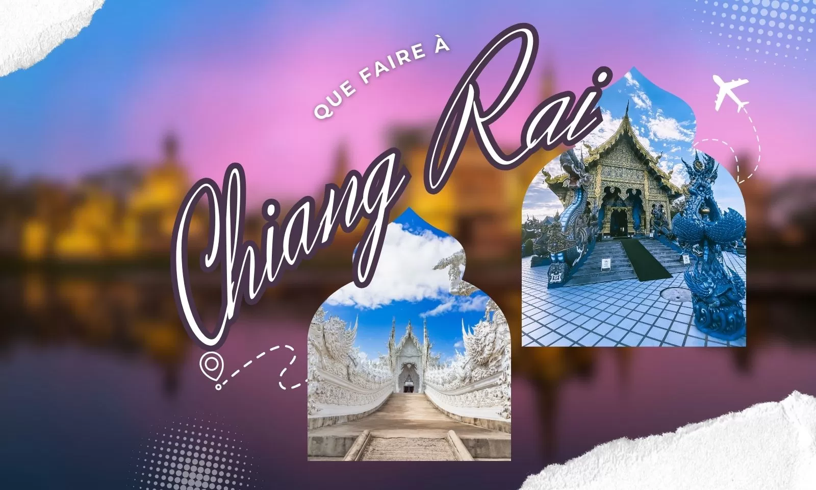 Que Faire à Chiang Rai?