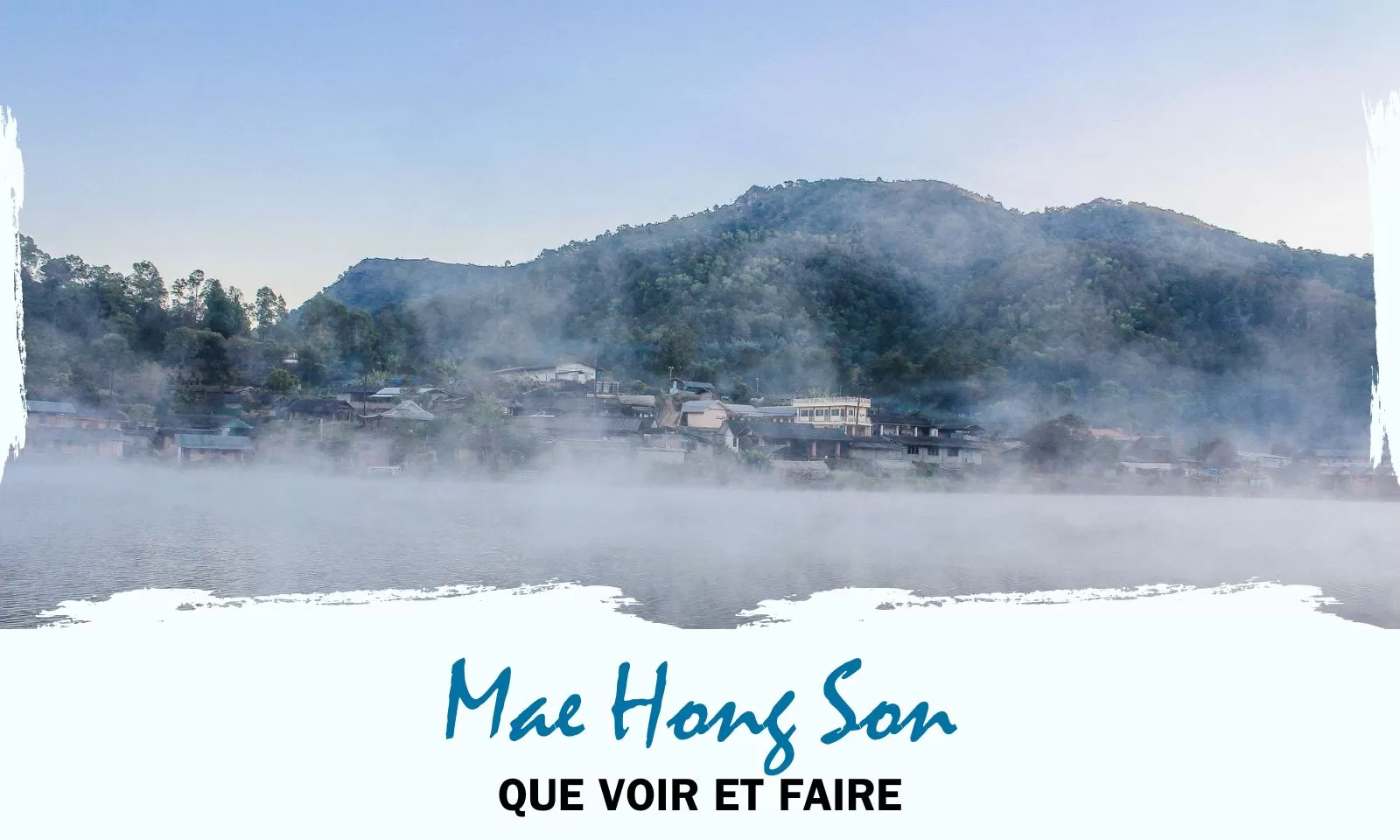 Que voir et faire à Mae Hong Son ?