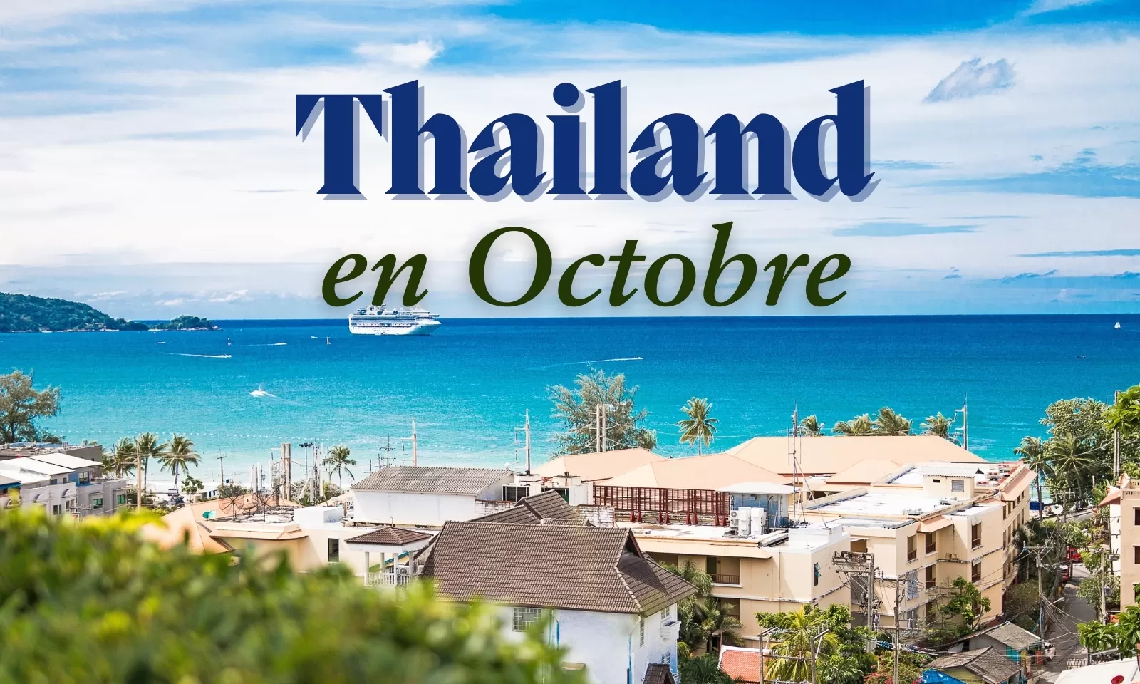 Thaïlande en octobre : climat, conseils et meilleures destinations