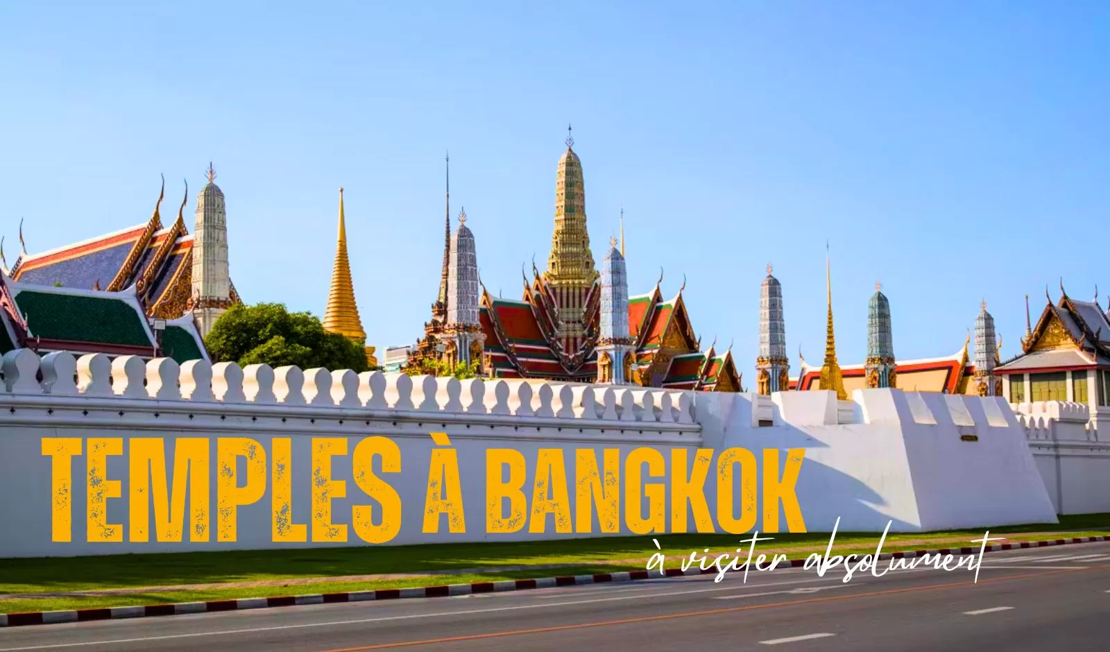 Top 7 des temples à Bangkok à visiter absolument