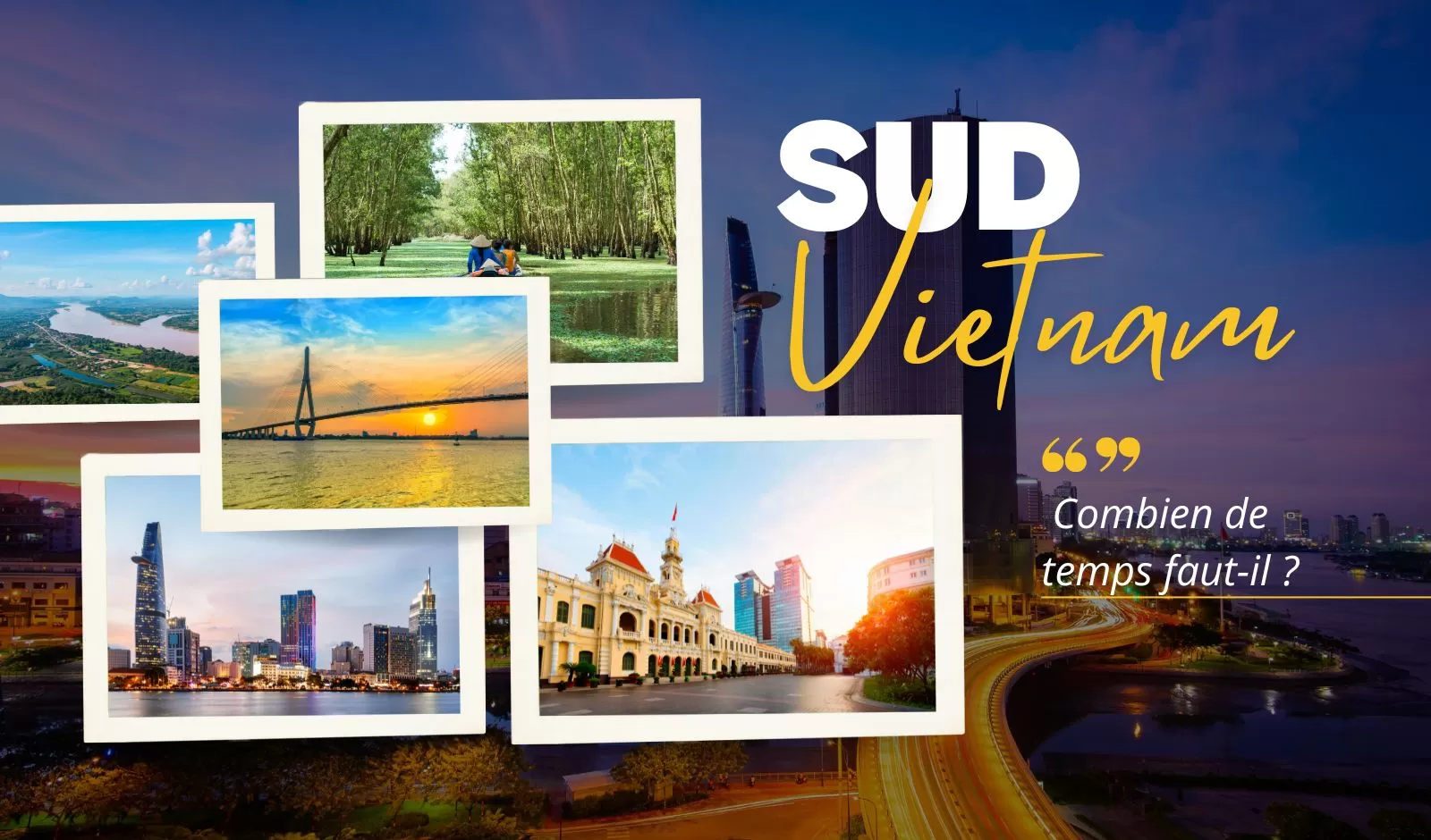 Combien de jours faut-il pour découvrir le Sud du Vietnam ?