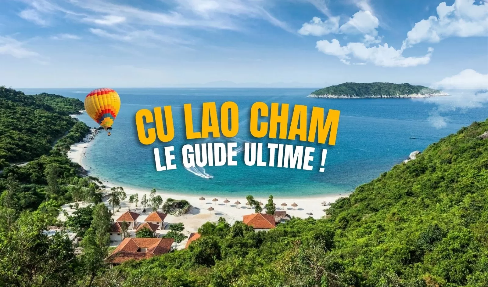 Guide ultime pour visiter l'île Cu Lao Cham