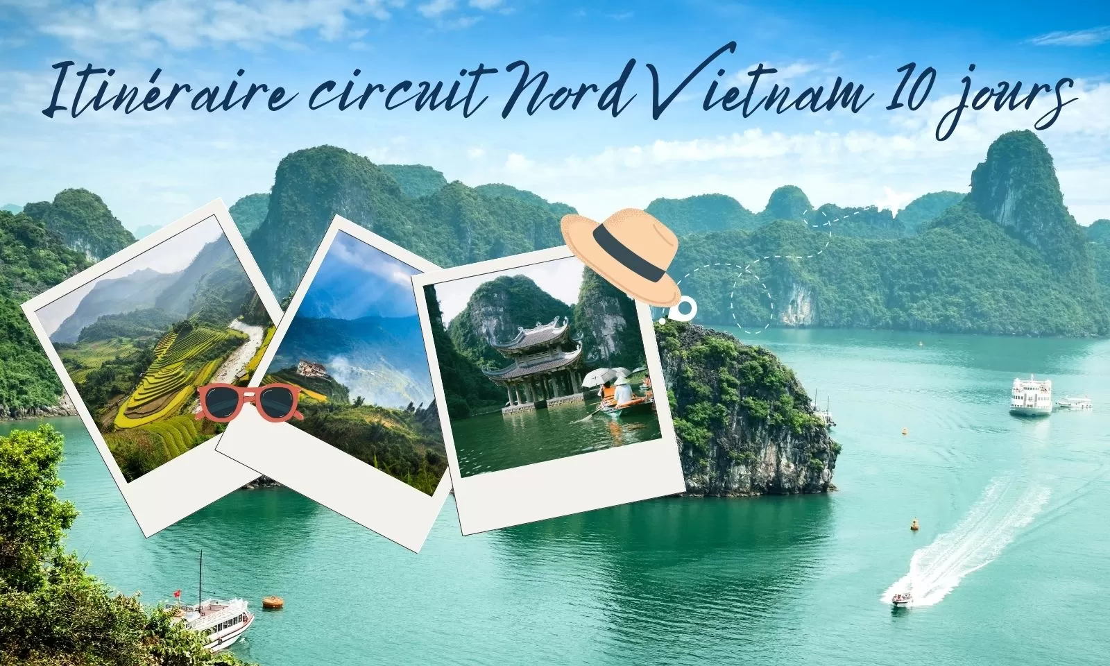 Itinéraire circuit Nord Vietnam 10 jours pour un voyage authentique
