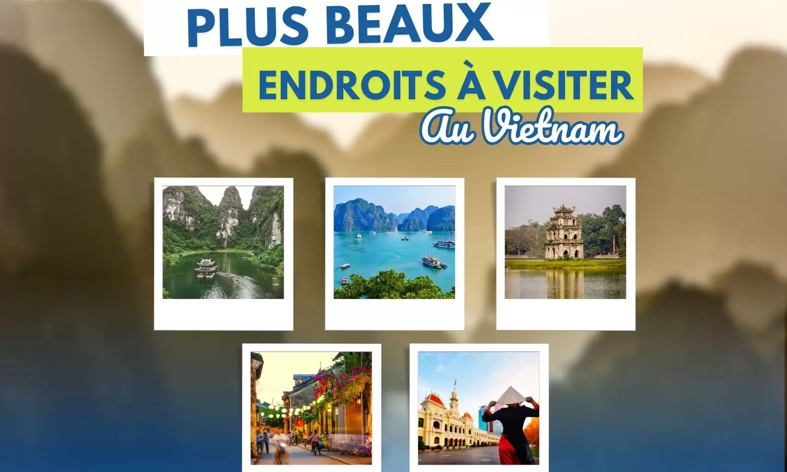 Les 16 Plus Beaux Endroits à Visiter Au Vietnam