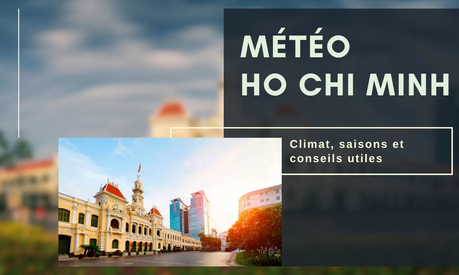 Météo Ho Chi Minh : climat, saisons et conseils utiles