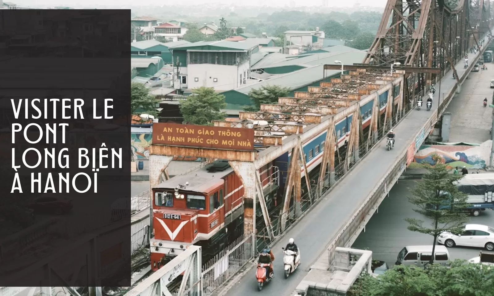 Visiter le pont Long Biên à Hanoï : guide complet