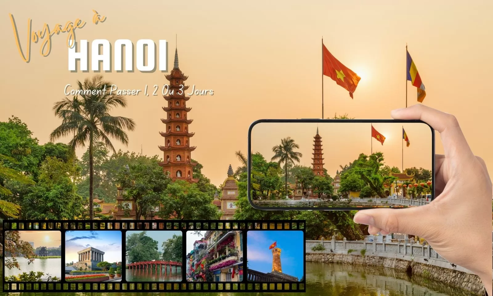 Voyage à Hanoi : Comment passer 1, 2 ou 3 jours dans cette ville ?