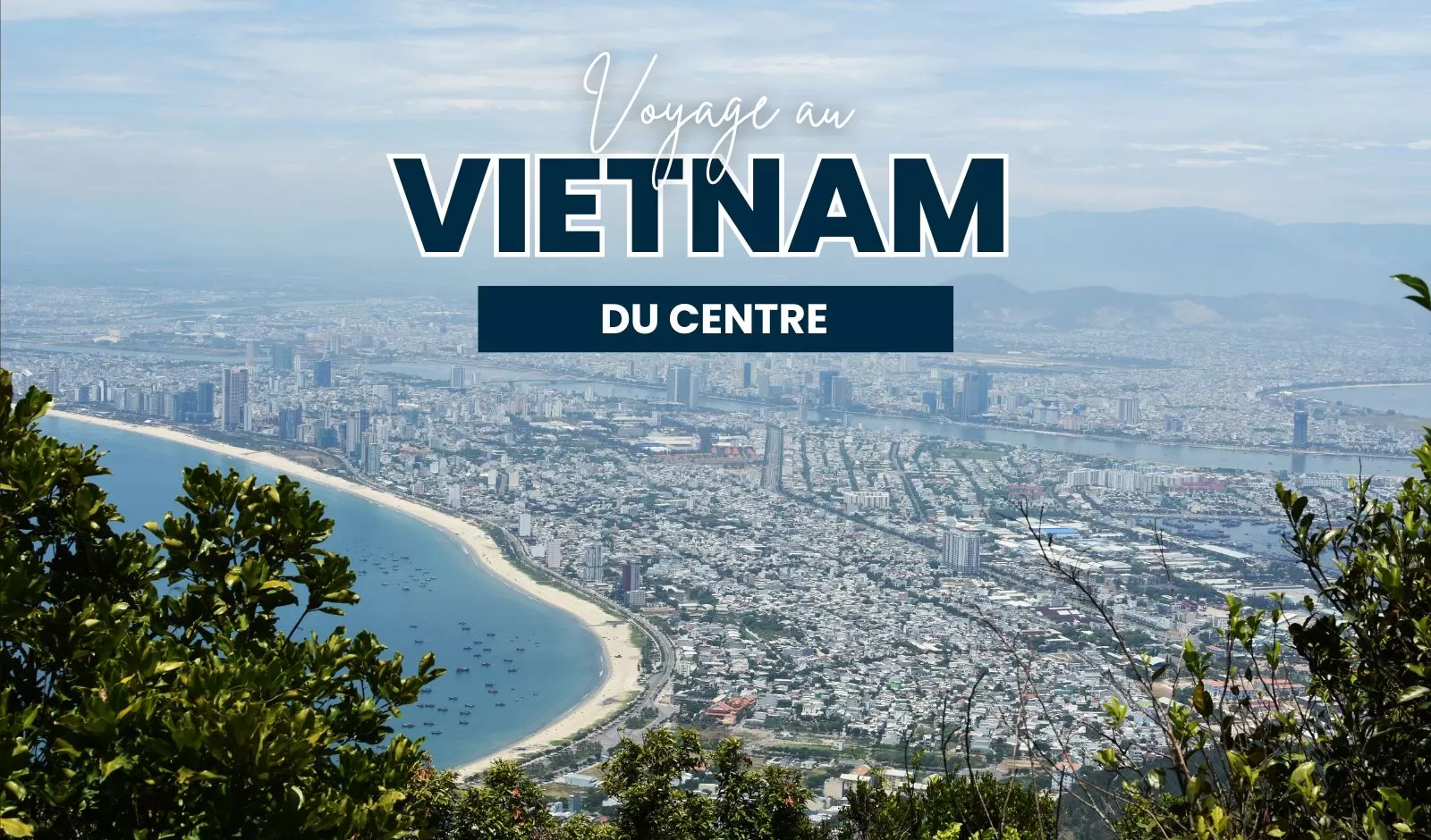 Voyage au Vietnam du centre : guide des itinéraires par jour