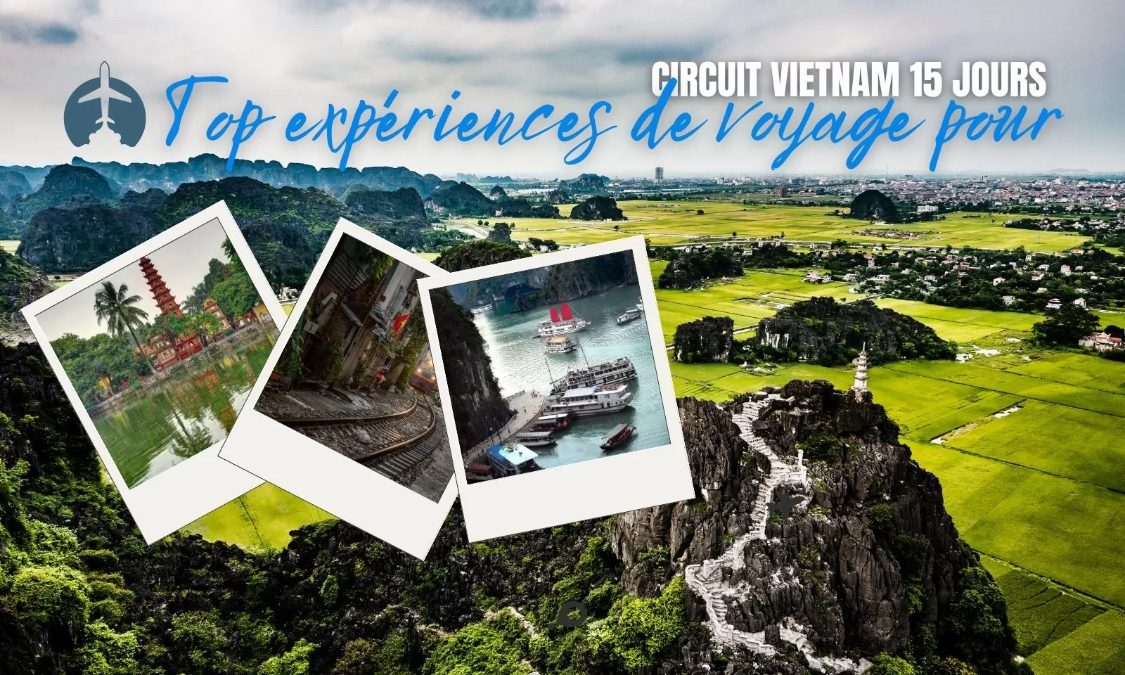 Top 5 expériences de voyage pour circuit Vietnam 15 jours de luxe