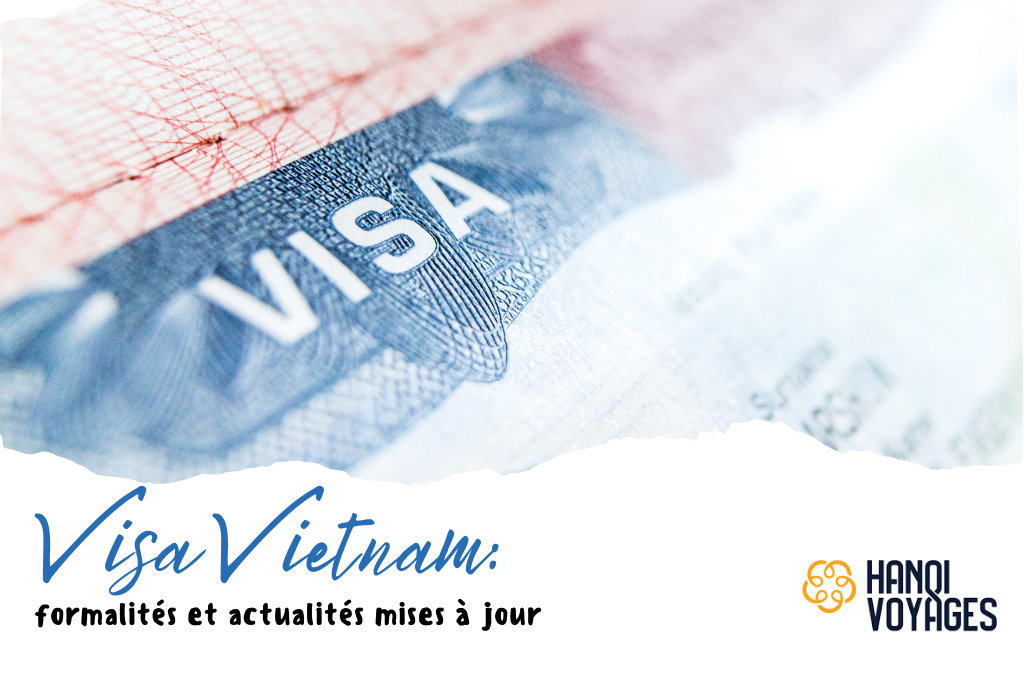 Visa Vietnam 2025:  Les formalités mises à jour pour votre aventure en famille
