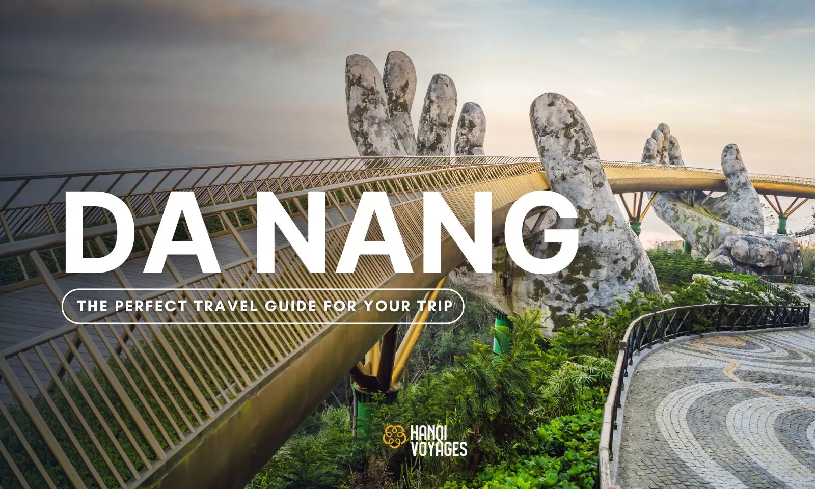 Visit Da Nang: The perfect travel guide for your trip