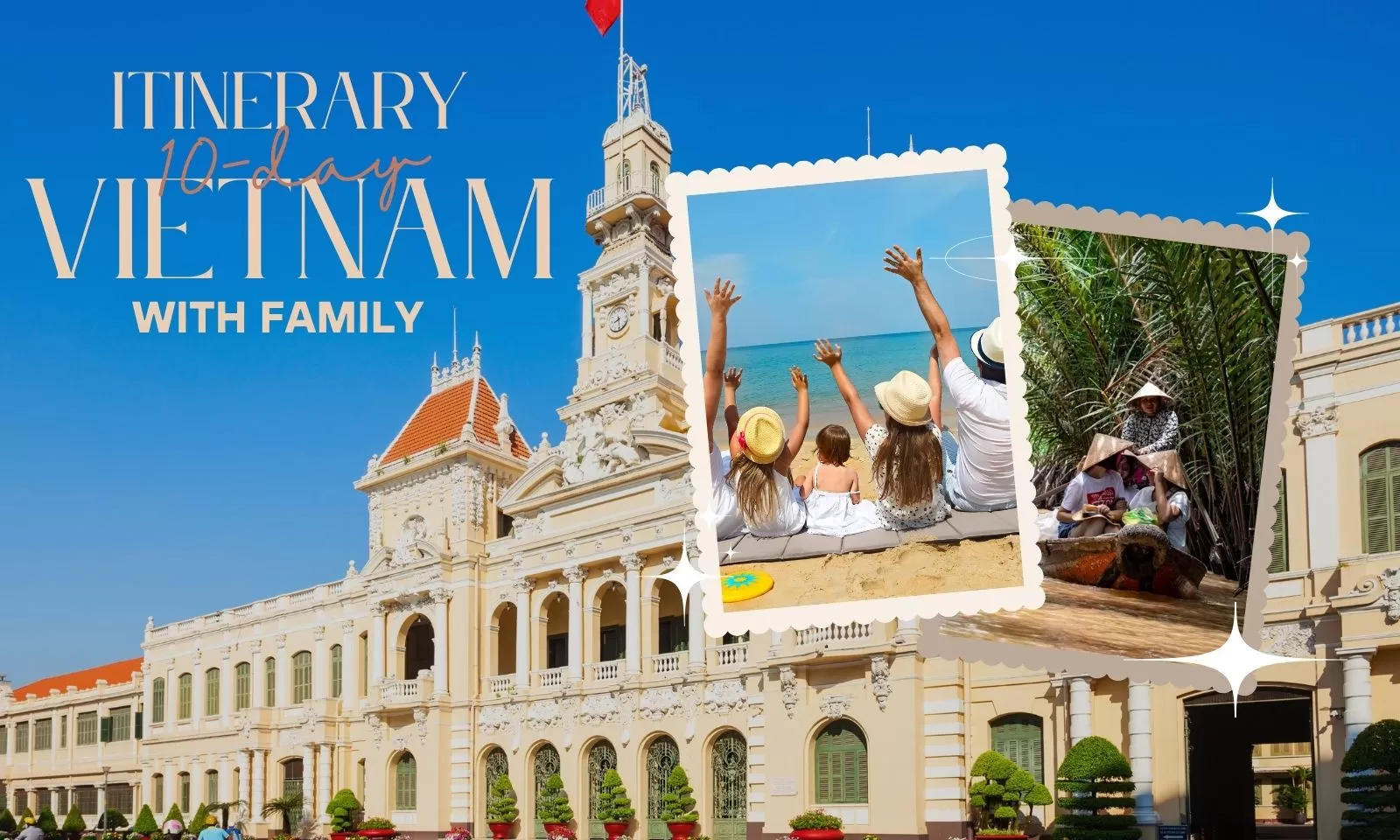 Ideal itinerary for a 10-day Vietnam tour with family