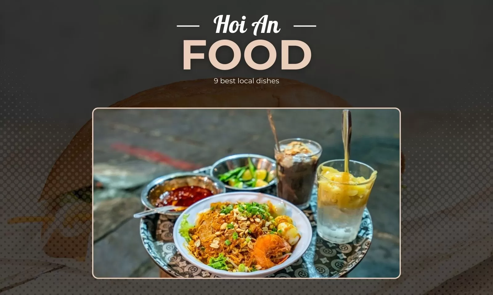 Explore Hoi An cuisine: 9 best local dishes