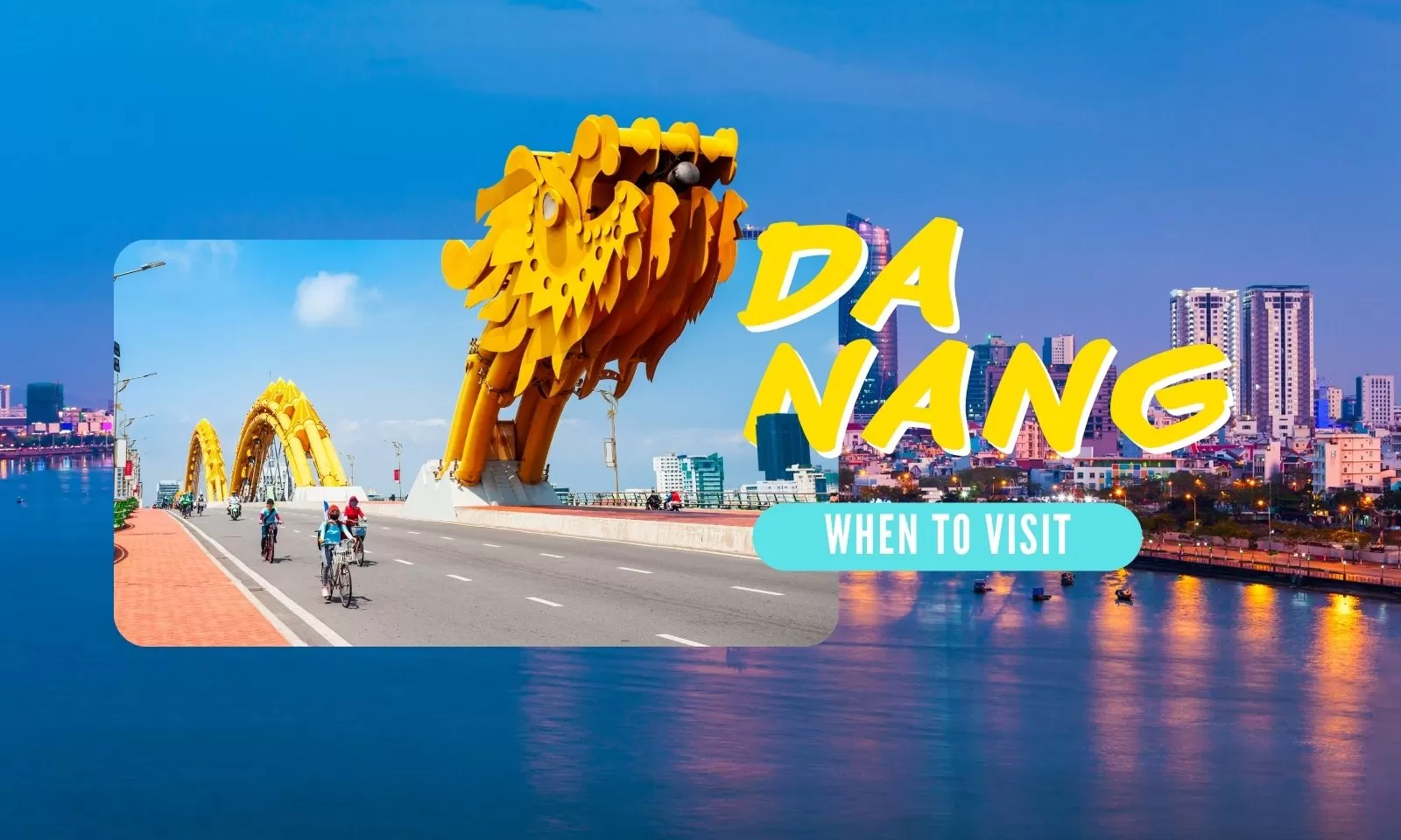 When to visit Da Nang: Tips for choosing the perfect time