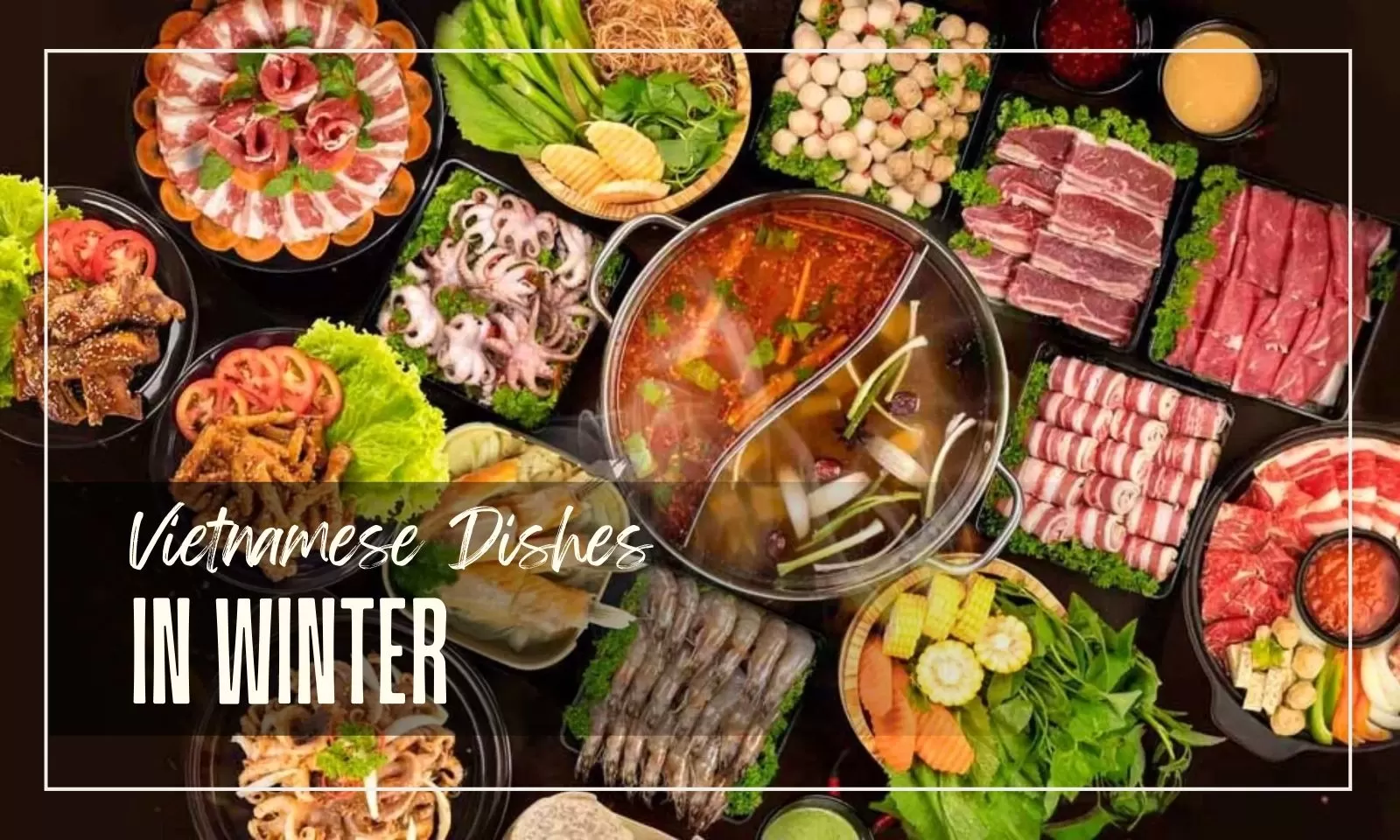 Top 5 Best Vietnamese Dishes In Winter