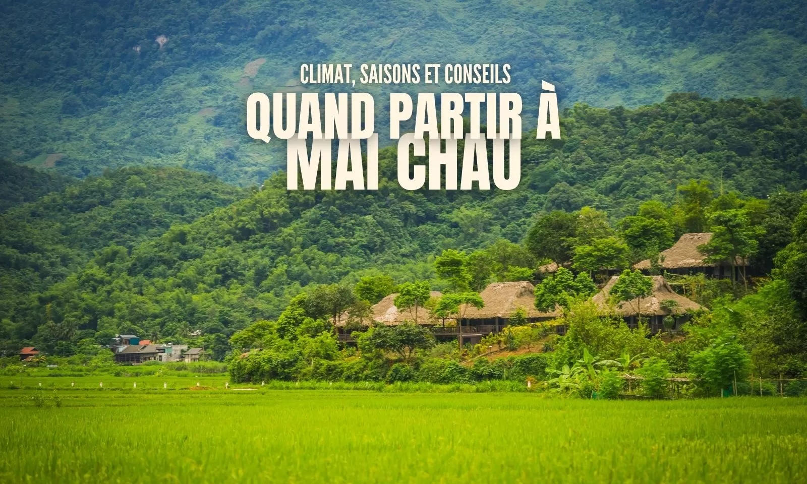 Quand partir à Mai Chau? Climat, saisons et conseils