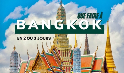 Que voir et faire à Bangkok en 2 ou 3 jours ? 