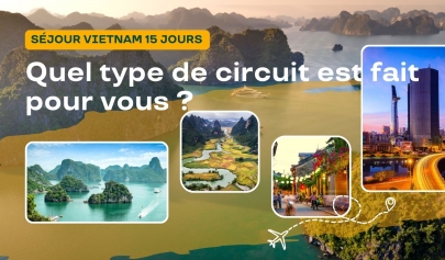 Séjour Vietnam 15 jours : quel type de circuit est fait pour vous ?