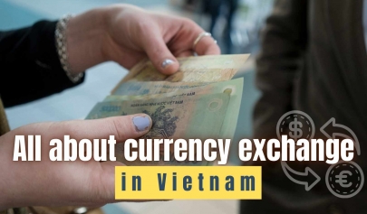 All about currency exchange in Vietnam: What you should know?