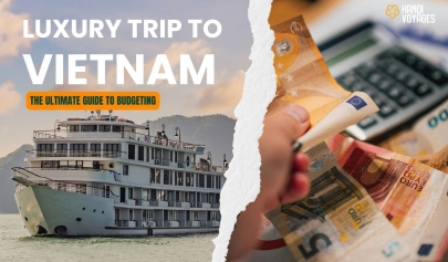 The ultimate guide to budgeting for a luxury trip to Vietnam