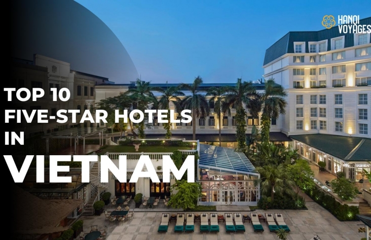 Top 10 five-star hotels in Vietnam 