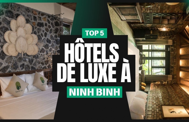 Top 5 hôtels de luxe à Ninh Binh pour un séjour d’exception