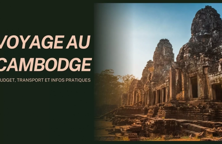 Voyage au Cambodge : budget, transport et infos pratiques