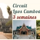 Circuit Laos Cambodge 3 semaines : tout ce qu’il faut savoir