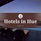 Best hotels in Hue: Where to stay for every budget