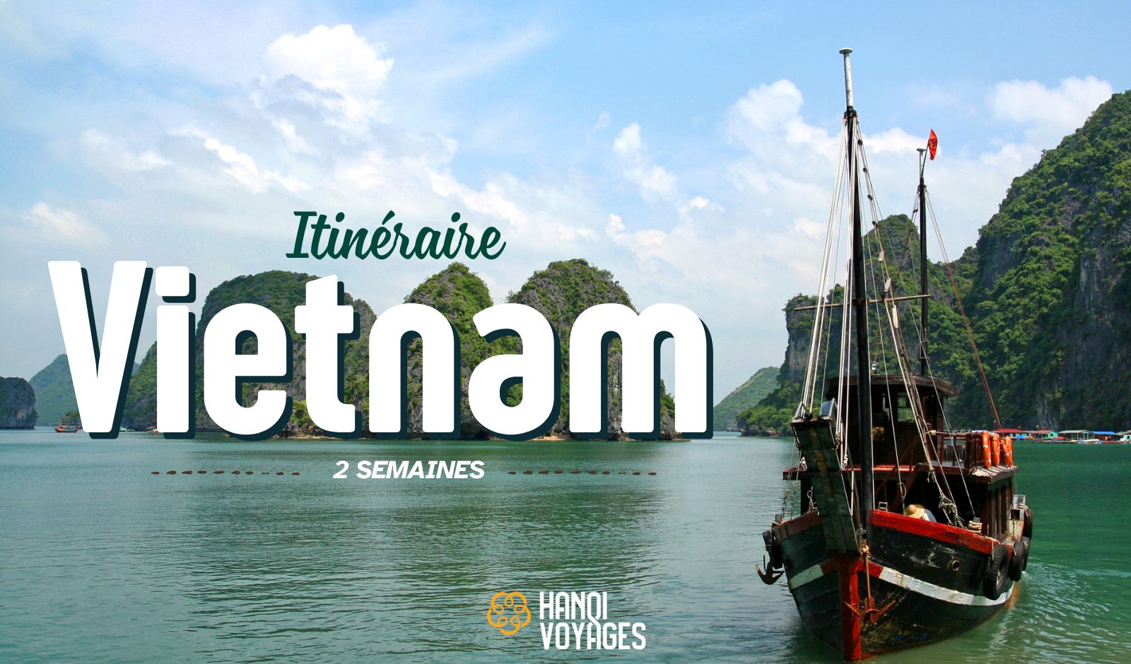 Itinéraire Vietnam 2 semaines : Les circuits à ne pas manquer