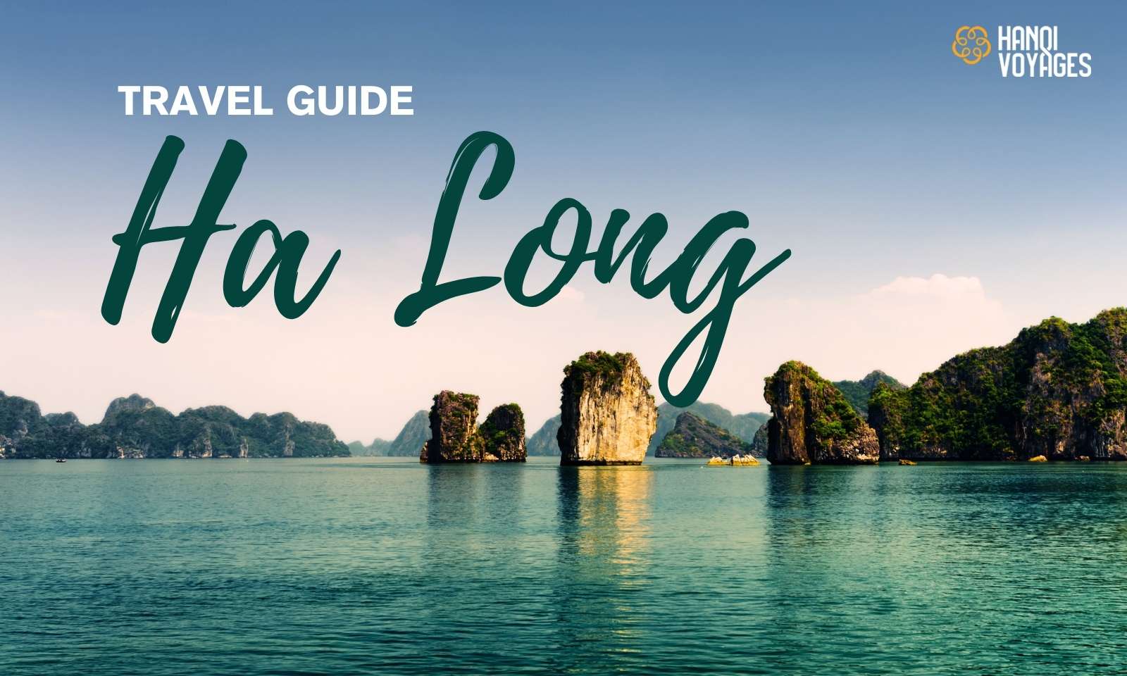 Ha Long travel guide: Top 7 experiences for first-time travelers