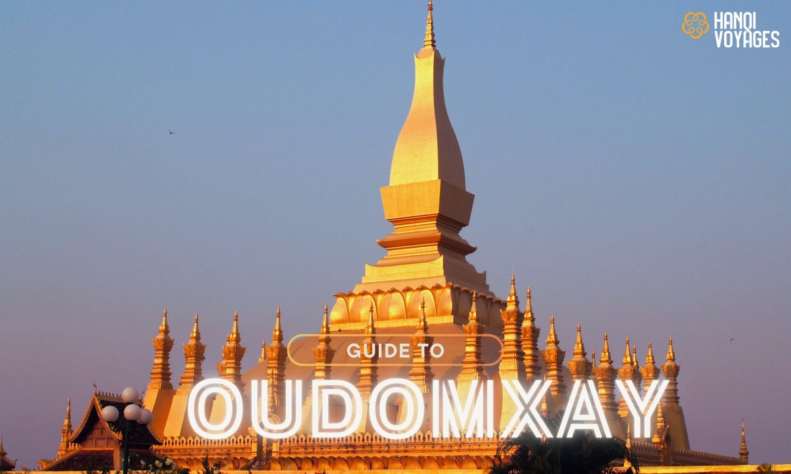 Oudomxay travel guide: 7 must-see attractions and activities