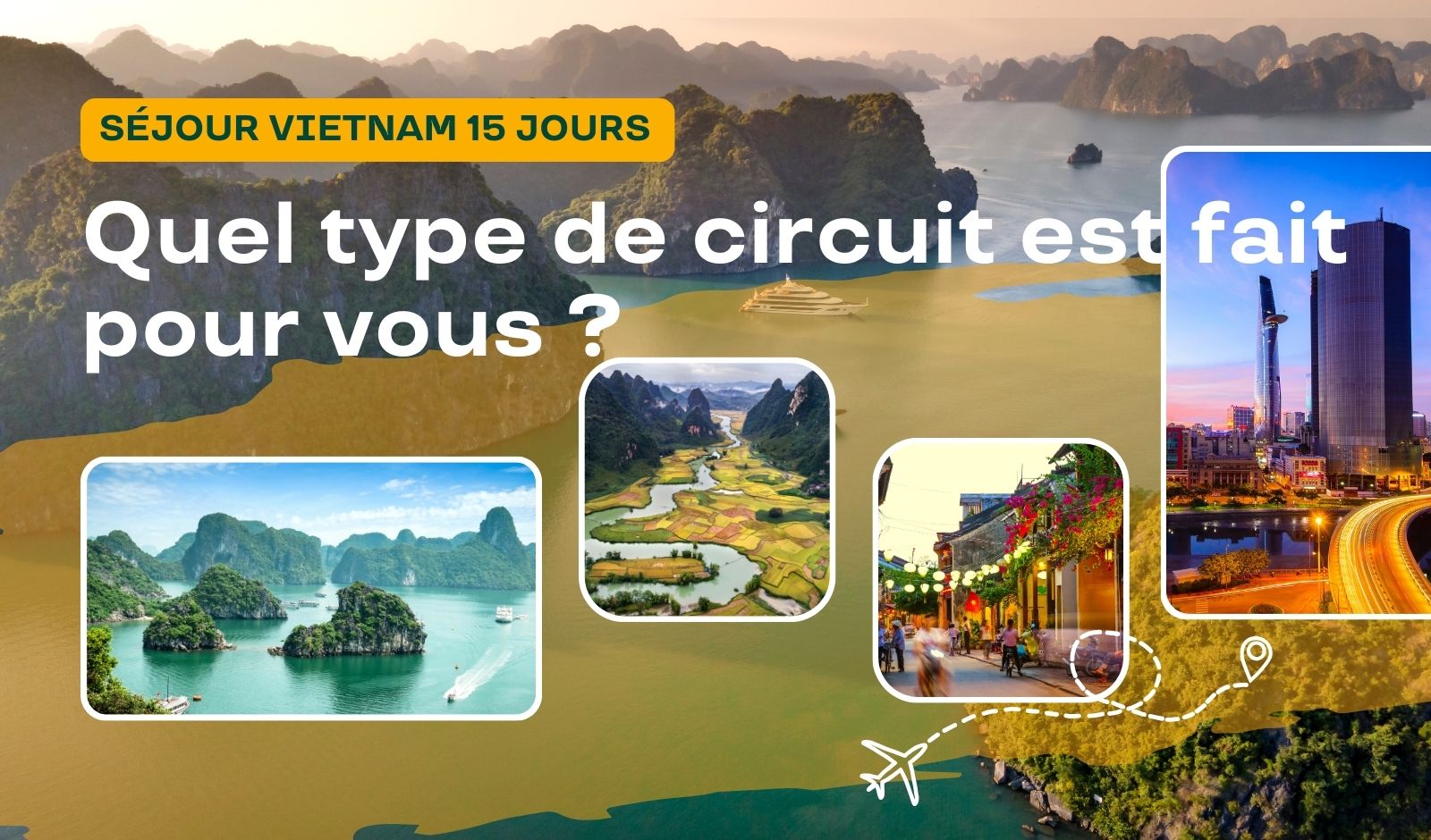 Séjour Vietnam 15 jours : quel type de circuit est fait pour vous ?