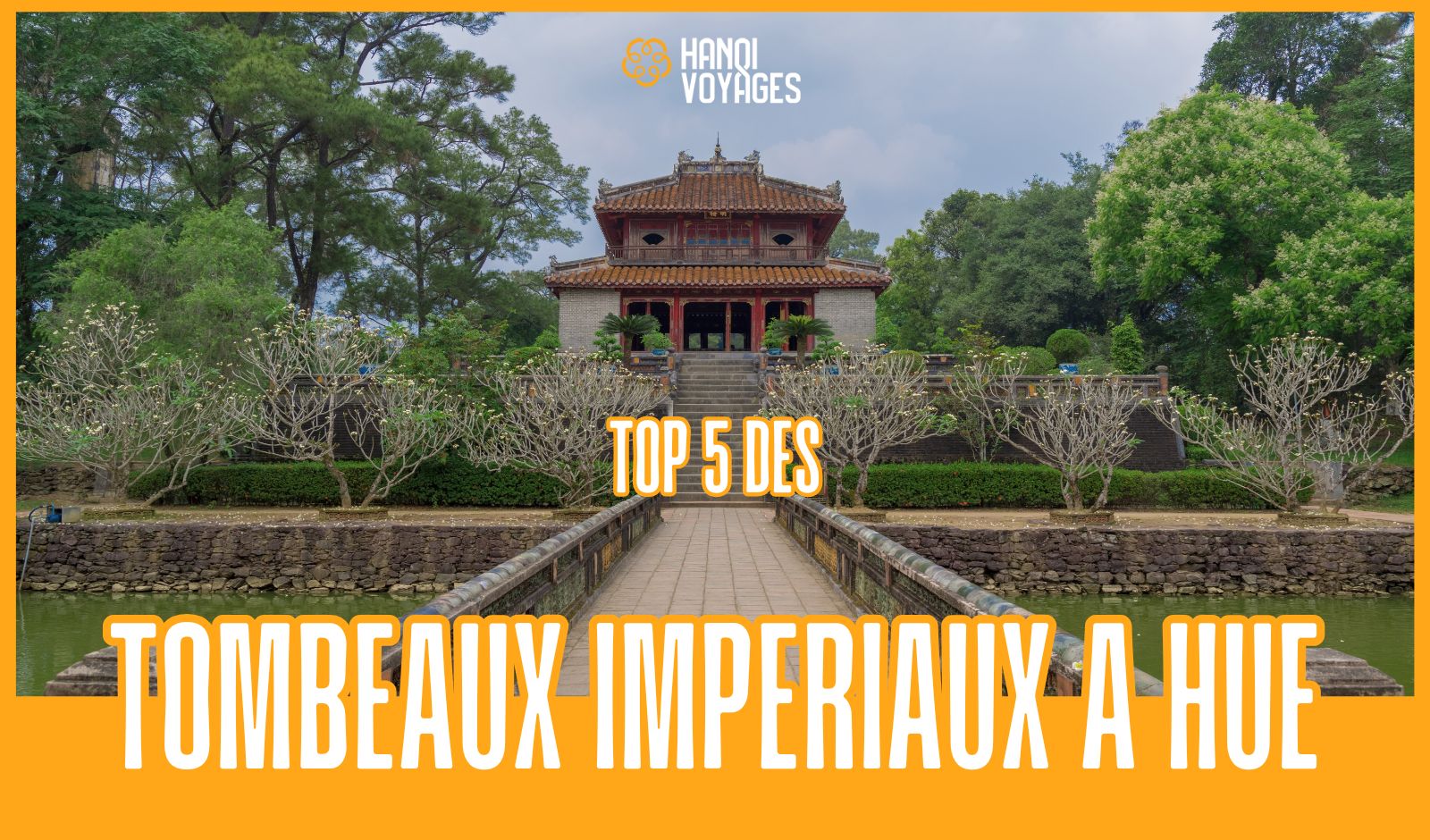 Top 5 des tombeaux impériaux à Hué à découvrir absolument