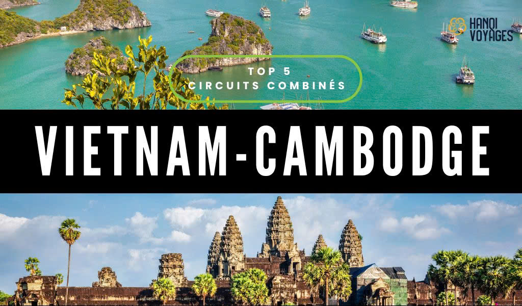 Voyage combiné Vietnam-Cambodge : 5 circuits à privilégier