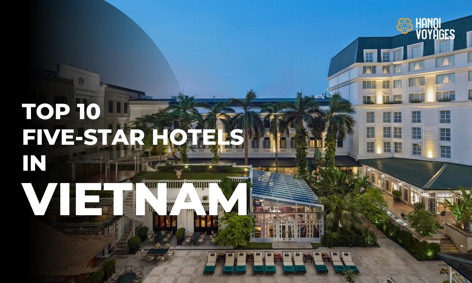 Top 10 five-star hotels in Vietnam 