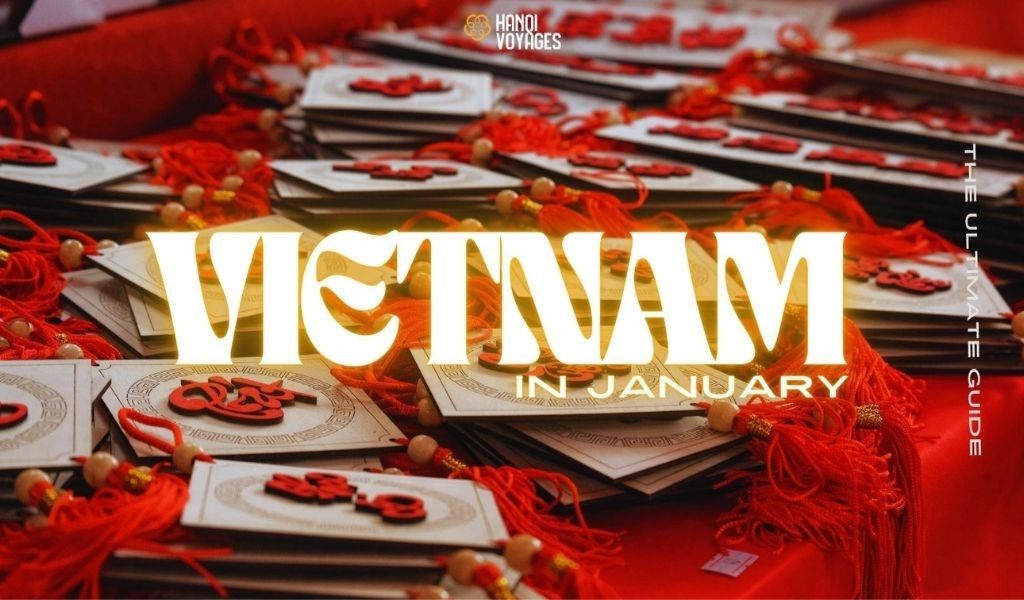 January in Vietnam: The Ultimate Guide to Things to Do